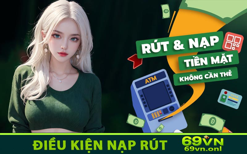 Điều kiện thanh toán nạp rút 69VN