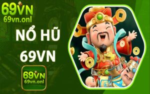 Nổ hũ 69VN  – Nền tảng giải trí hot nhất tại nhà cái 69VN