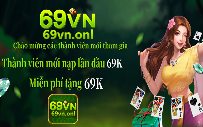 Nhà cái 69VN tặng 69K trải nghiệm nạp đầu